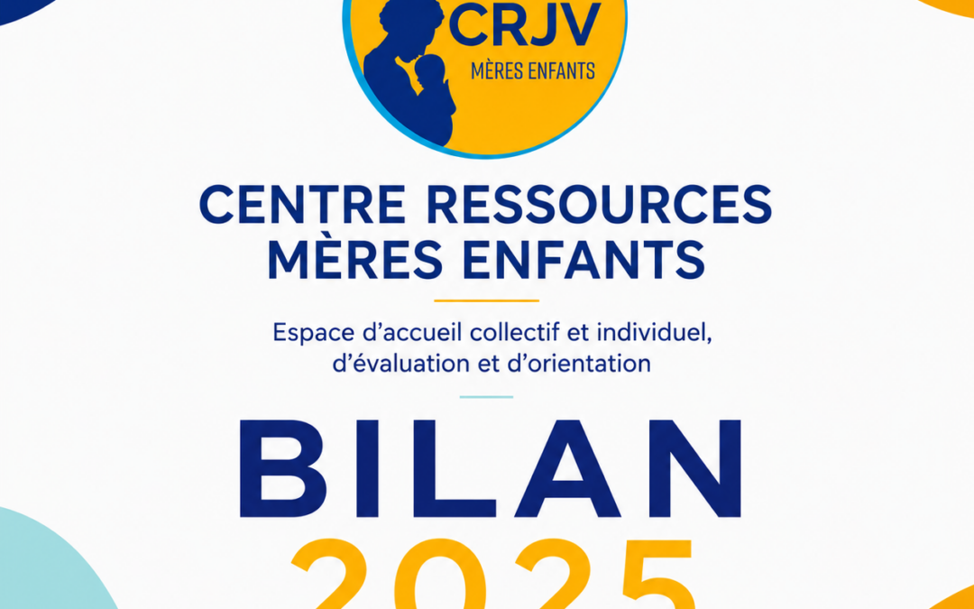 Découvrez le bilan 2025 du Centre Ressources Mères Enfants (CRJV)